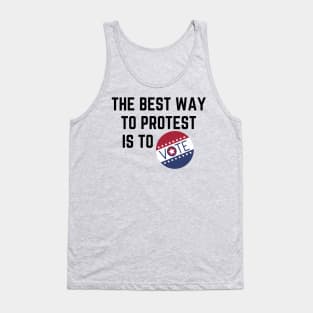 The best way to protest is to vote Tank Top